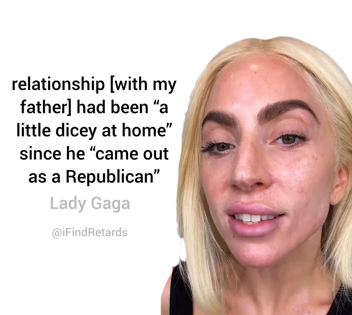 Image in @IfindRetards's post: Don't let politics affect your relationship with your family. Don't be retarded like Lady Gaga. htt…